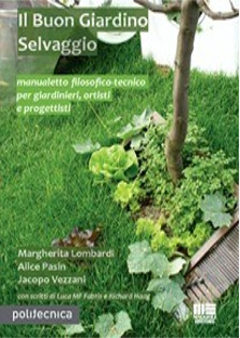 Il Buon Giardino Selvaggio, Manualetto filosofico‐tecnico per giardinieri, ortisti e progettisti